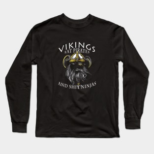 Viking warriors eat pirates and shit ninjas Long Sleeve T-Shirt